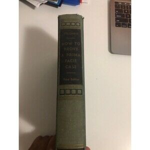 How to Prove a Prima Facie Case Third Edition 1954 Howard Spellman
